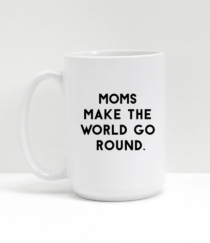 Mom's Make the World Go Round Mug - Brunette the Label