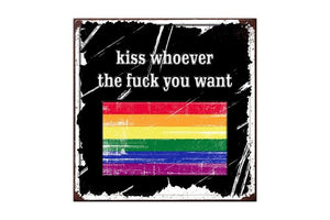 “Kiss Whoever the *uck you want” sign