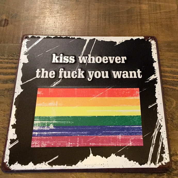 “Kiss Whoever the *uck you want” sign